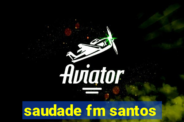 saudade fm santos